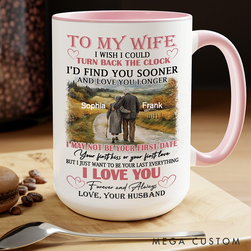 Personalized To My Wife Coffee Mug 15oz 11oz I Wish Could Turn Back The Clock Wife Mug Gift Romantic Gift For Her Couple Valentine's Mug