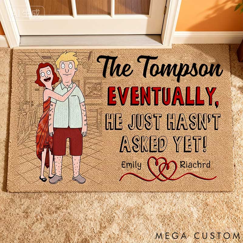 Personalized Funny Couple Doormat Eventually He Just Hasn't Asked Yet! Doormat Custom Doormat Gifts for Couple Doormat