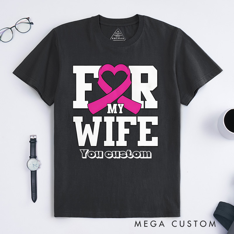 Personalized For My Wife Pink Ribbon Heart Custom Breast Cancer Awareness Support T-shirt