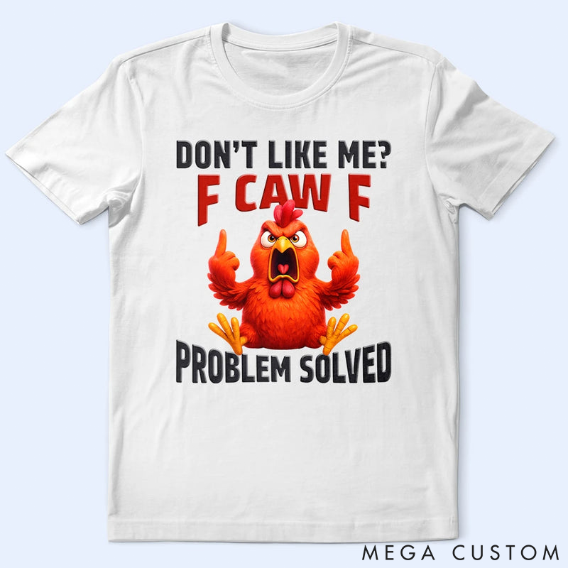 Personalized Pet Lover Don't Like Me F Caw F T-Shirt