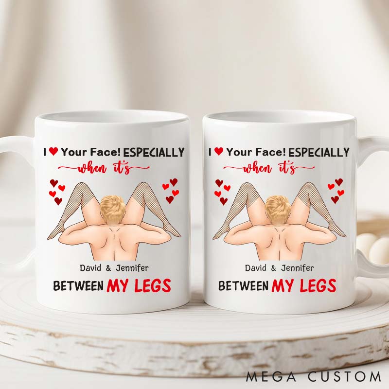 Personalized Naughty Couple Mug Custom Funny Couple Coffee Cup I Love Your Face Especially It's Between My Leg Couple Valentine's Gift