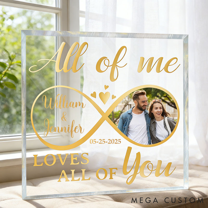Personalized Photo All Of Me Loves All Of You Plaque Custom Loving Infinity Love Acrylic Plaque Anniversary Gift for Couple