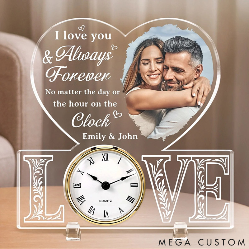 Personalized Couple Photo I Love You Always and Forever No Matter the Day or the Hour on the Clock Acrylic Desk Clock Anniversary Valentines Day Gift