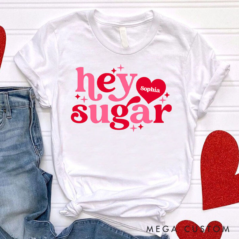 Personalized Couple Hey Sugar Matching T-Shirt with Name Valentine's Day T-Shirt for Husband Wife Boyfriend Girlfriend Gift for Hubby Wifey