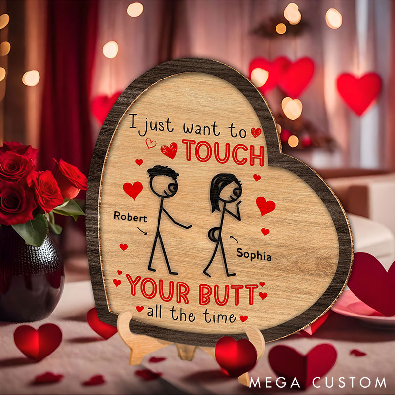 Personalized I Just Want To Touch Your Butt All The Time Custom Couple Wood Sign Valentine Fun and Flirty Love Gift Sign Anniversary Gift for Couple