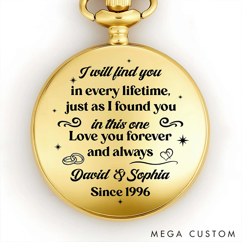 Personalized I Will Find You In Every Lifetime Pocket Watch with Name Year Pocket Watch Anniversary Gift for Husband Valentines Gift for Boyfriend
