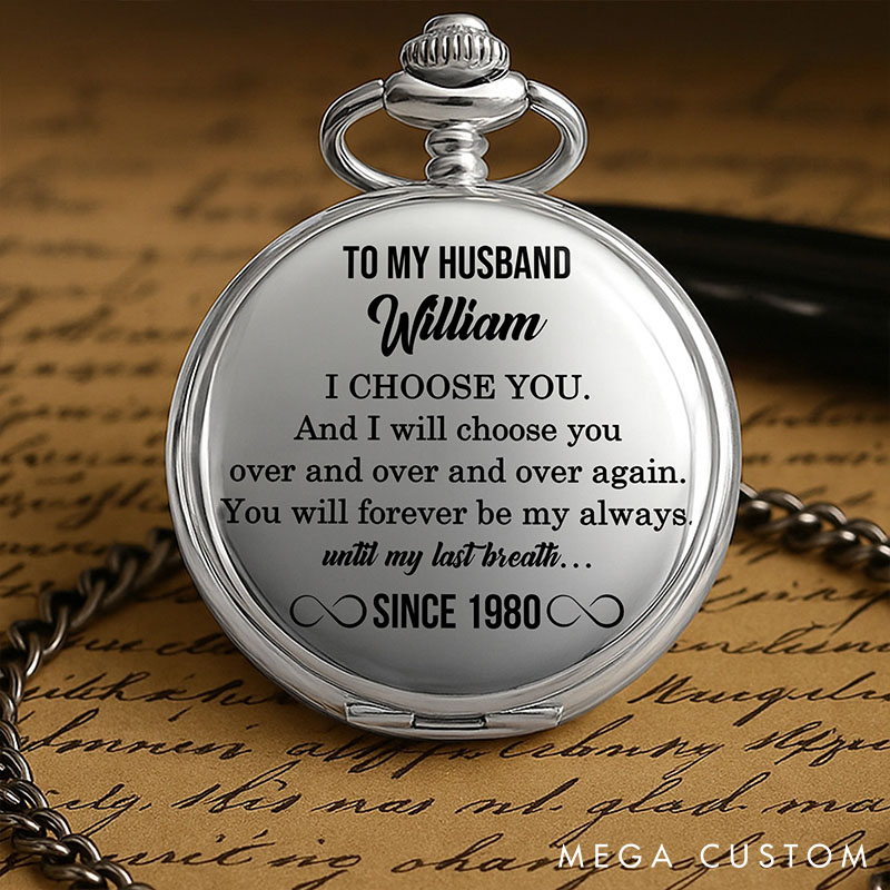 Personalized Pocket Watch for Husband  Elegant Pocket Watch To My Husband I Choose You Valentine's Anniversray Gift For Husband