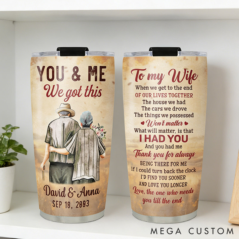 Personalized Couples Tumbler for You & Me We Got This Custom Tumbler for Wife Anniversary Gift Elderly Valentine's Gift Tumbler