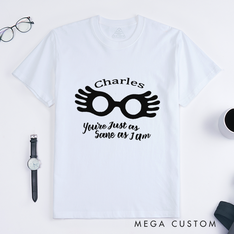 Personalized Sane As I Am Glasses Classic T-Shirts Custom Name Unisex Gift Unique Quote Tee For Men and Women Funny Personalized Present