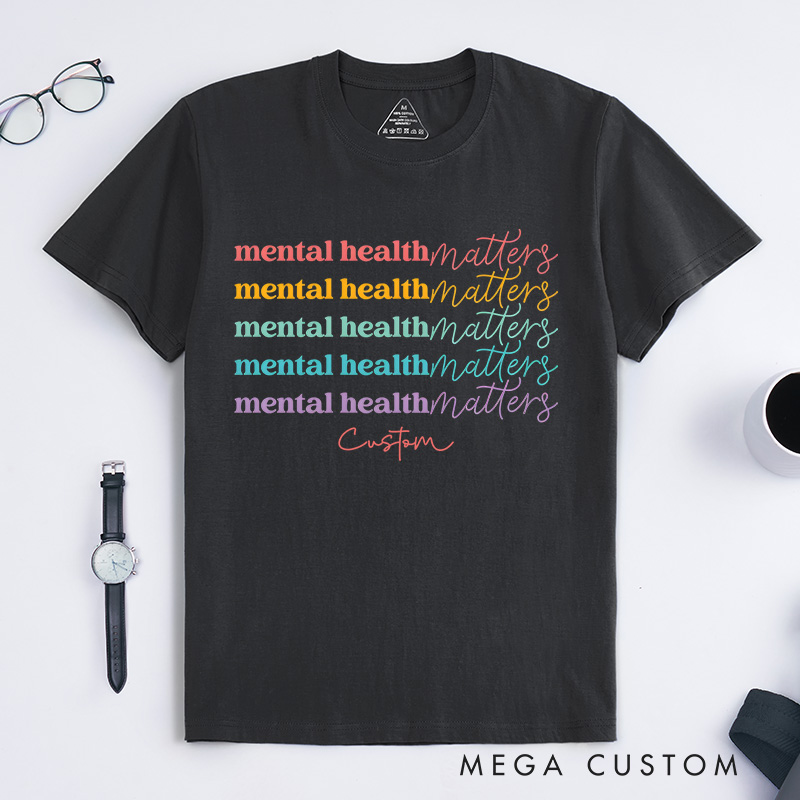 Personalized Mental Health Matters Colorful Positive Message Advocacy Awareness T-shirt