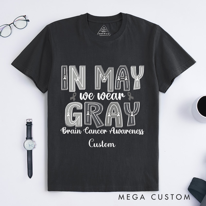 Personalized In May We Wear Gray Brain Cancer Awareness Support Ribbon Advocacy Design T-shirt