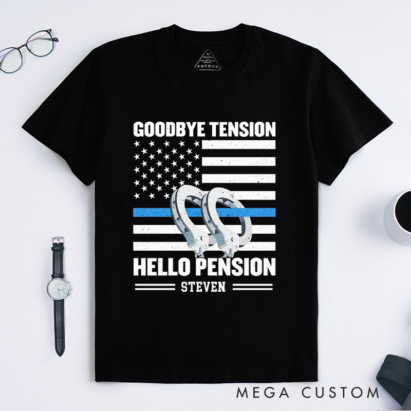 Personalized Retired Goodbye Tension, Hello Pension Police Retirement Design Gift for Police Officer T-Shirt