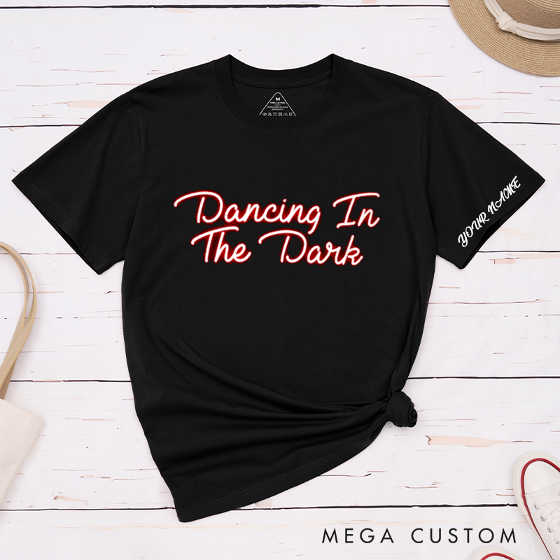 Personalized  Classic T-Shirt  Dancing In The Dark Custom Name Glow Neon Style Unisex Gift for Dance Lovers Couples Friends Unique Birthday Present