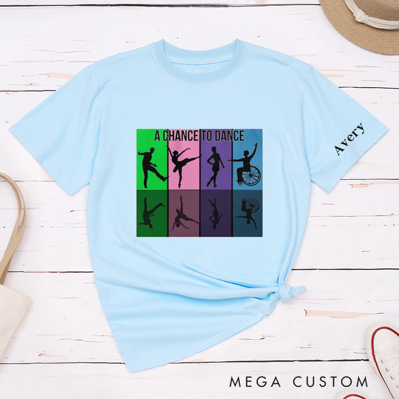 Personalized Classic T-Shirt  UnisexInclusive Dance Gift Unique Custom Name A Chance To Dance Apparel For Dance Lovers and Friends Family