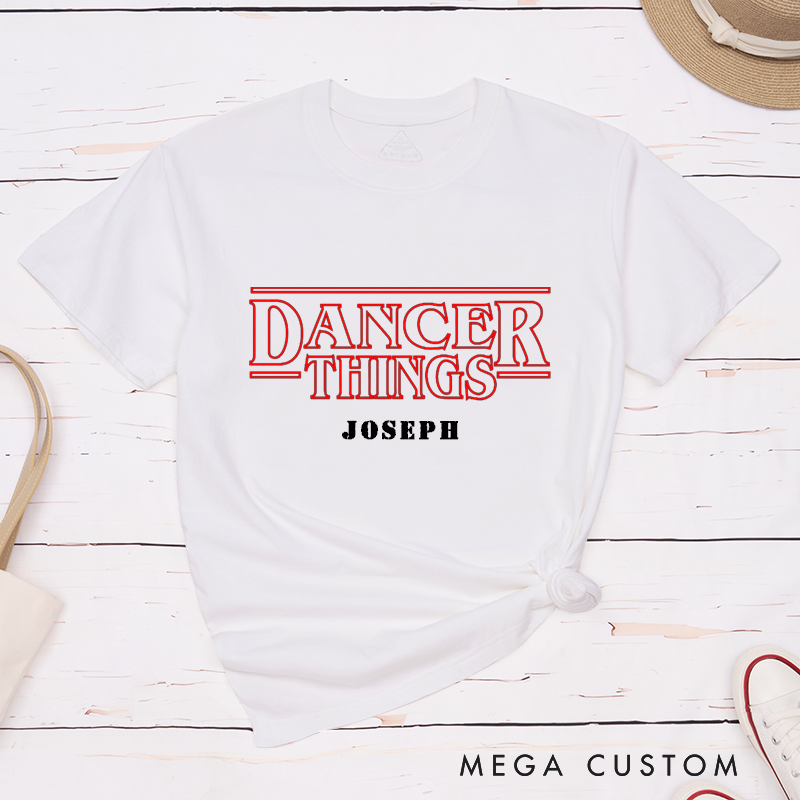 Personalized Dancer Things Classic T-Shirt Custom Name Design Inspired by Dance Culture Unique Gift for Ballet Enthusiasts  Apparel for Men and Women  