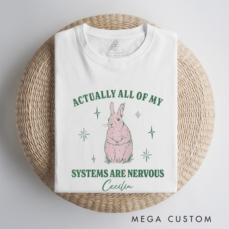 Personalized Actually All Of My Systems Are Nervous Shirt Vintage Bunny Meme Shirt