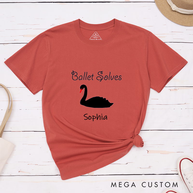 Personalized Ballet Solves  Classic T-Shirts Black Swan Dance Lover Gift Custom Name Tees for Ballet Dancer Girls Boys Unisex Unique Birthday PresenT-Shirt