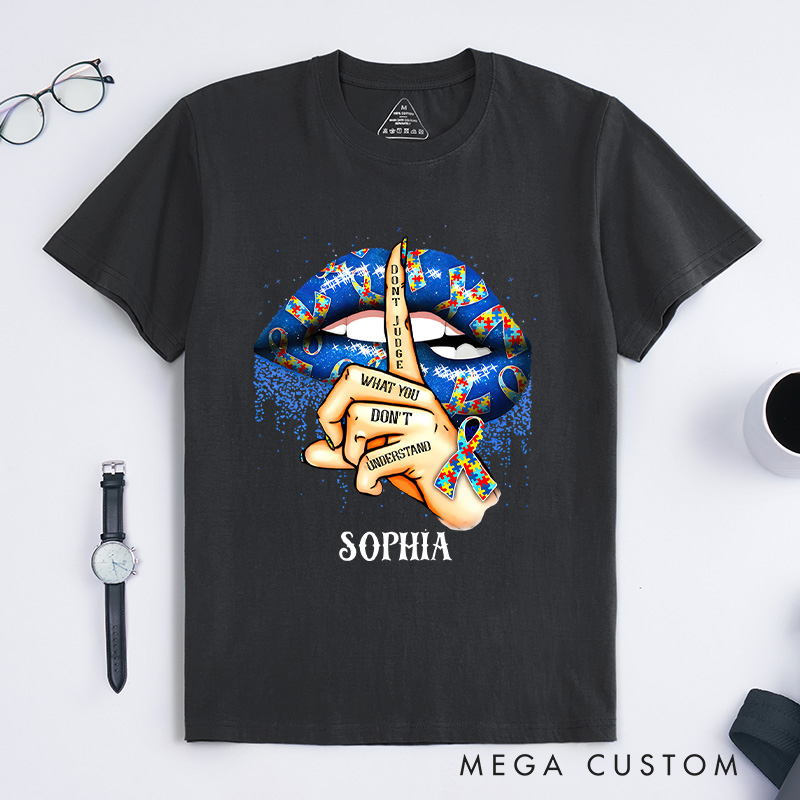 Personalized Don't Judge What You Don't Understand Autism Awareness Lips T-shirt