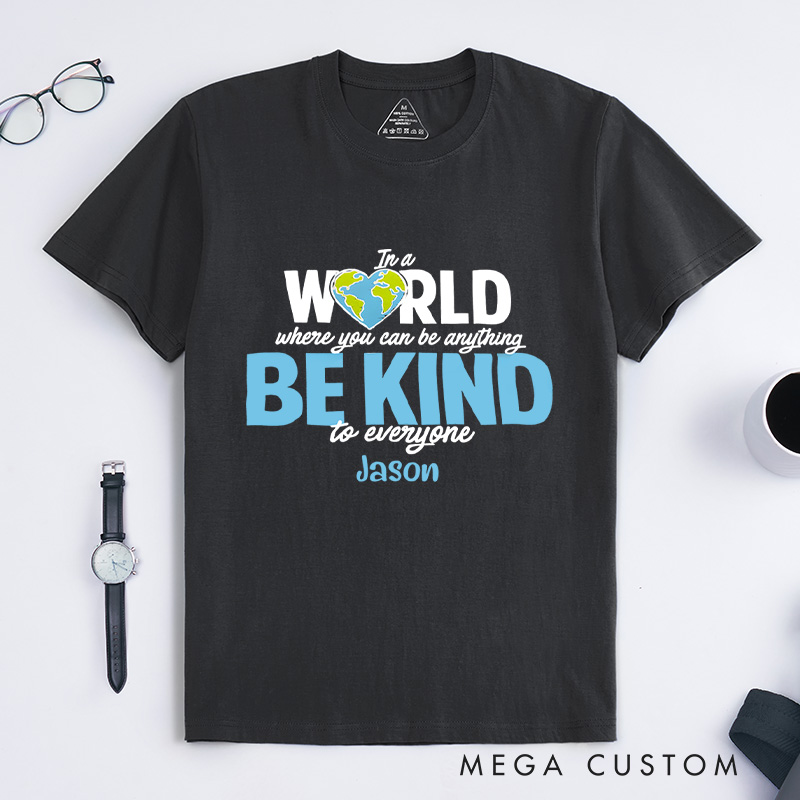Personalized In a World Where You Can Be Anything Be Kind to Everyone Autism Awareness Month T-Shirt