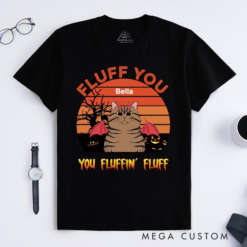 Personalized Cat Lover Fluff You Cats T-Shirt