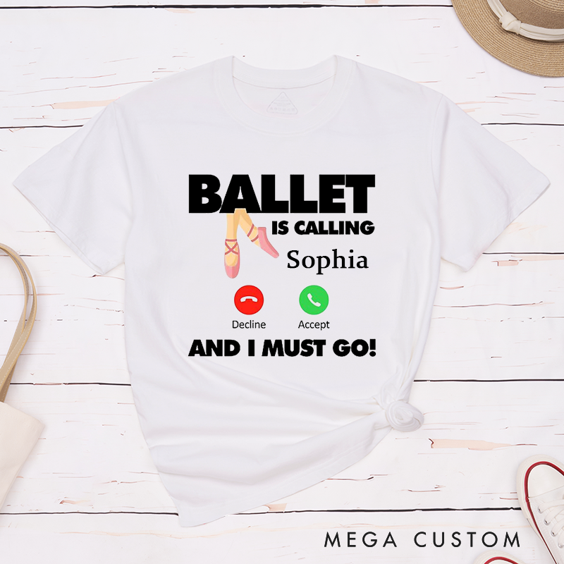 Personalized Ballet is calling Classic T-Shirt Custom Gift Art Print Tee Design Outfit for Dancers and Ballet Lovers Customizable Shirt