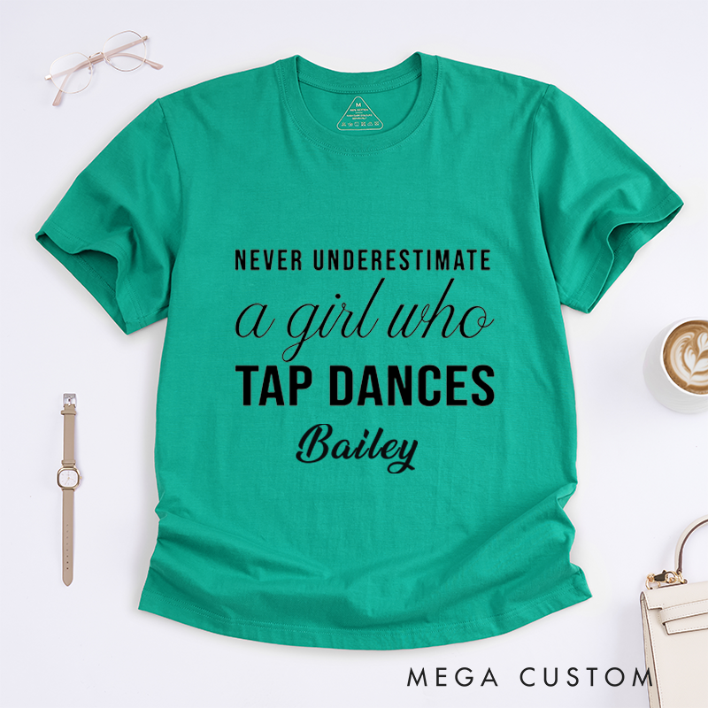 Personalized Girl Tap Dance Classic T-Shirts Custom Name Gift for Dance Enthusiasts UriqueDancing Quote Tee for Women Friends Dancers