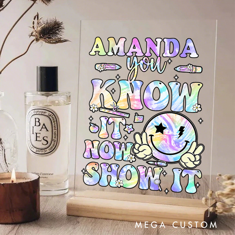 Personalized Teacher Desk Acrylic Sign You Know It Now Show It Tie-Dye Theme Gift for Teachers