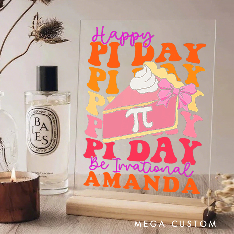 Personalized Teacher Desk Acrylic Sign Happy Pi Day Be Irrational Pink Pie Theme Gift for Teachers