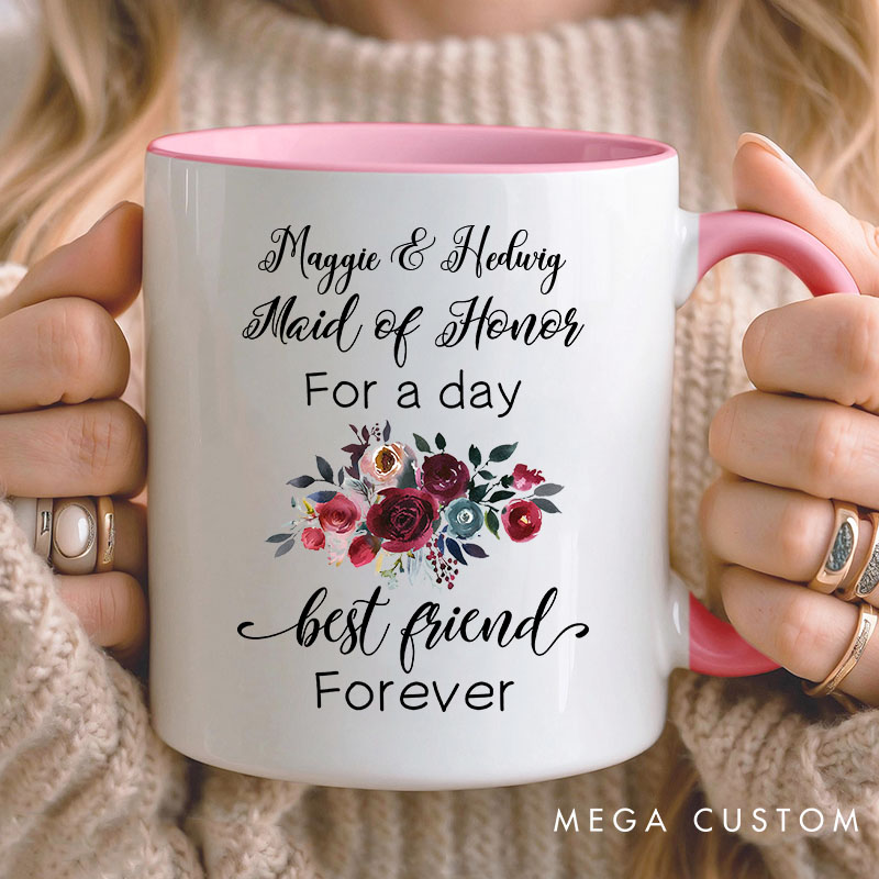 Personalized Maid of Honor for a Day Best Friend Forever Floral Mug for Bridesmaid
