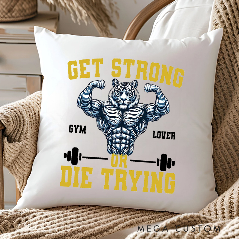 Personalized Fierce Gym Lover Pillow with Get Strong or Die Trying for Fitness Enthusiasts Bodybuilders and Gym Lovers