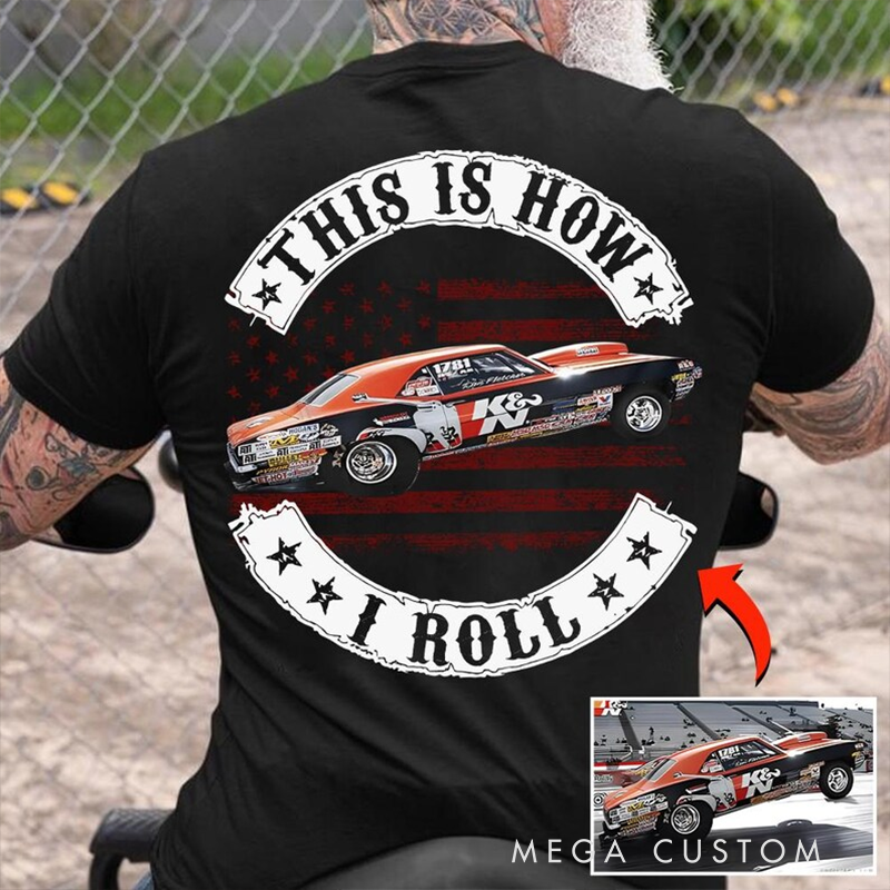 Personalized Racing T-Shirt This Is How I Roll Design Shirt Unique Gift for Racers and Racing Lovers