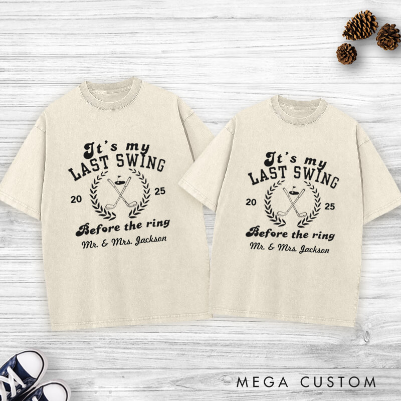 Personalized Funny It's My Last Swing Before The Ring Golf-Themed Wedding Couple Washed T-Shirt
