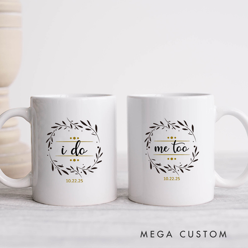 Personalized I Do & Me Too Wedding Date Mug Couple Wedding Vows Coffee Mug Bride Groom Coffee Cup for Newlywed