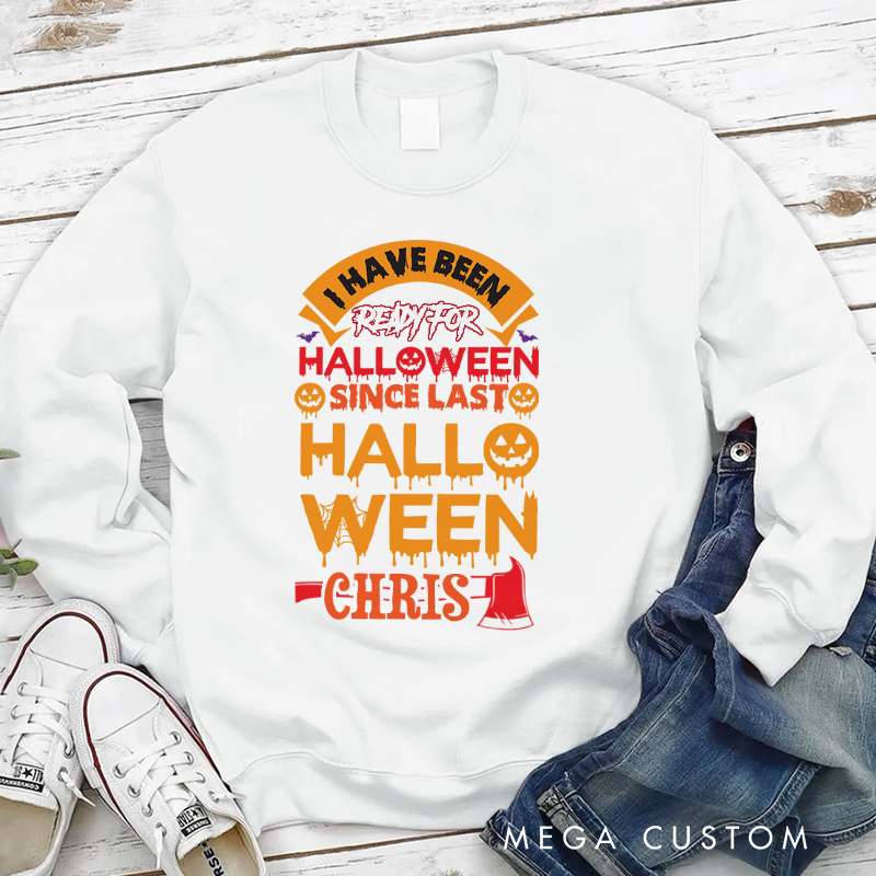 Personalized Halloween Sweatshirt Ready for Halloween Since Last Halloween Theme Gift for Firefighter