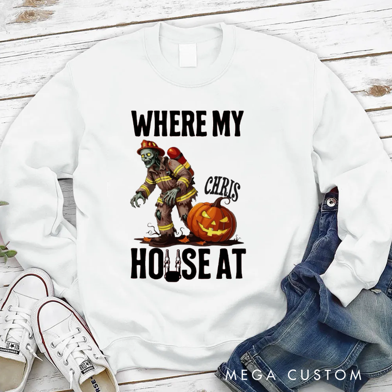 Personalized Fireman Halloween Sweatshirt Where My House At Theme Gift for Firefighters