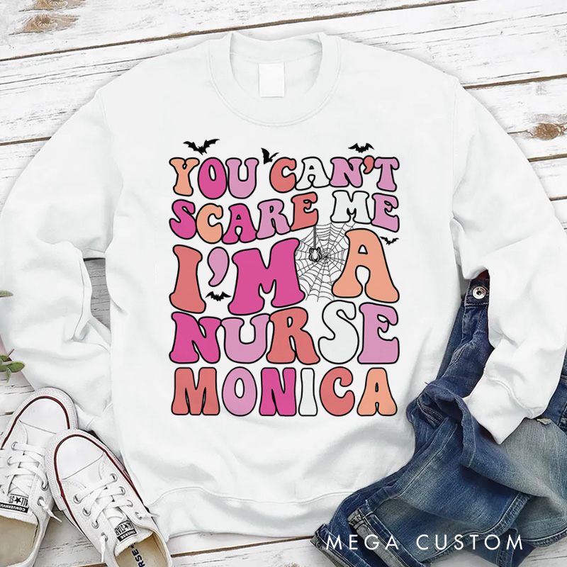 Personalized Nurse Halloween Sweatshirt Customized You Can't Scare Me I'm a Nurse Design Sweatshirt Nurse Halloween Gifts