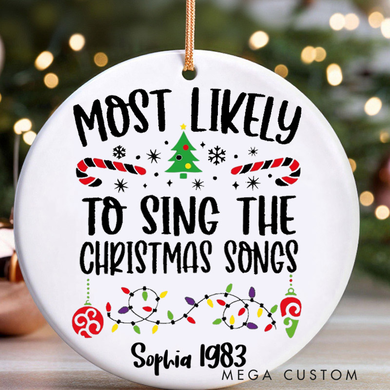 Personalized Christmas Ornament Custom Most Likely to Sing Christmas Songs Ornament