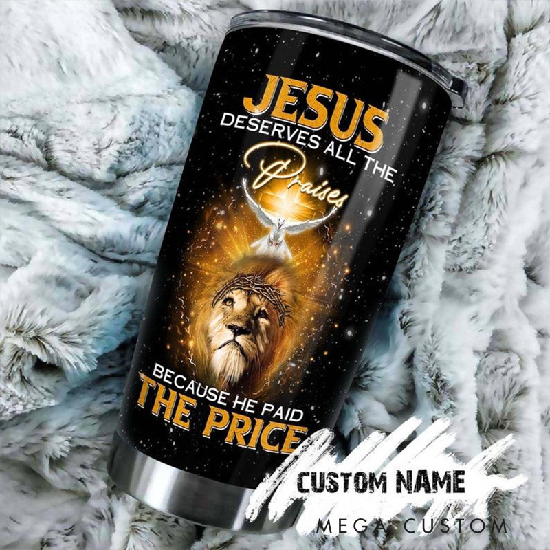 Personalized God Jesus Deserves all the Praises 20oz Stainless Steel Tumbler with Name Religious Gift for Men