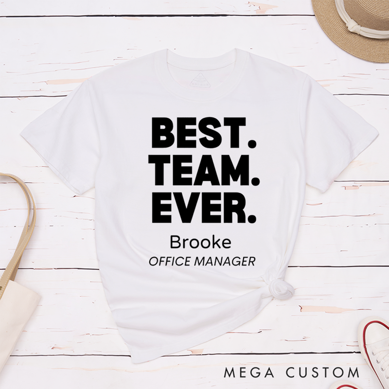 Personalized Best Team Ever T-Shirt for Coworkers Bold Minimalist Design Team Gifts