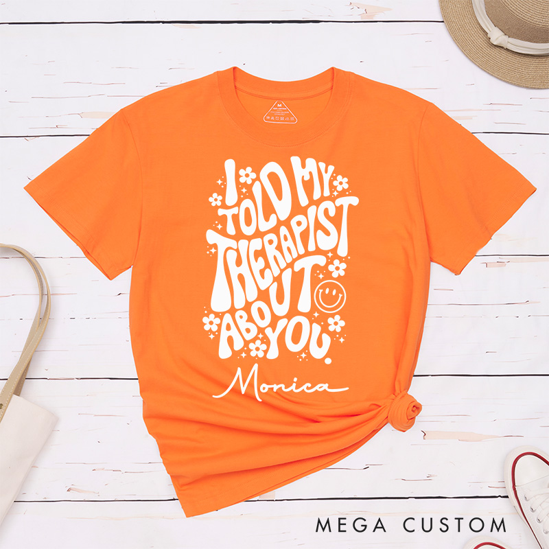 Personalized Nurse T-Shirts I Told My Therapist About You Funny Nurse T-Shirts