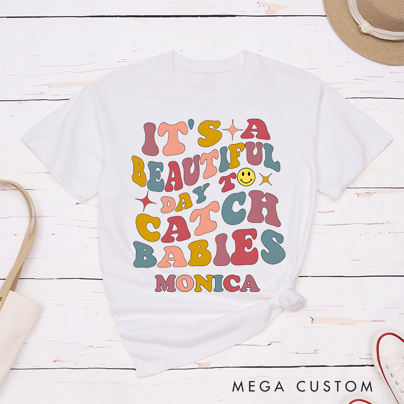 Personalized Nurse T-Shirts It's A Beautiful Day to Catch Babies Fashion Design T-Shirts