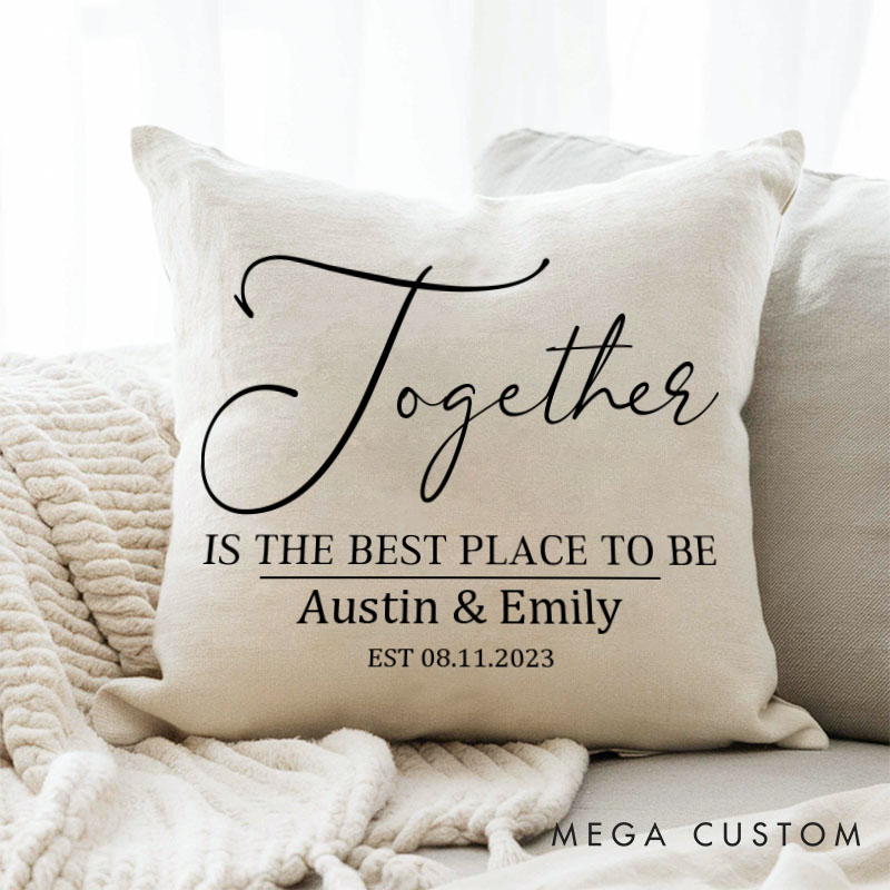 Personalized Couple Wedding Anniversary Pillow Together IS THE BEST PLACE TO BE Romantic Design Pillow with Couple Name and Established Date