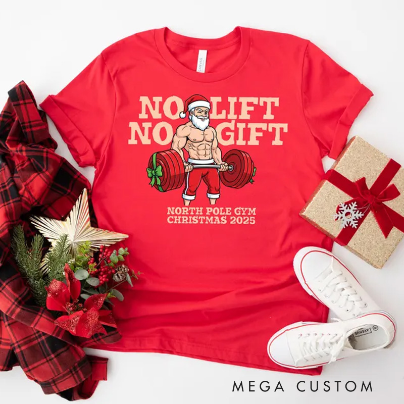 Personalized Funny Gym T-Shirt with No Lift No Gift Gym Santa for Fitness Enthusiasts Bodybuilders and Gym Lovers
