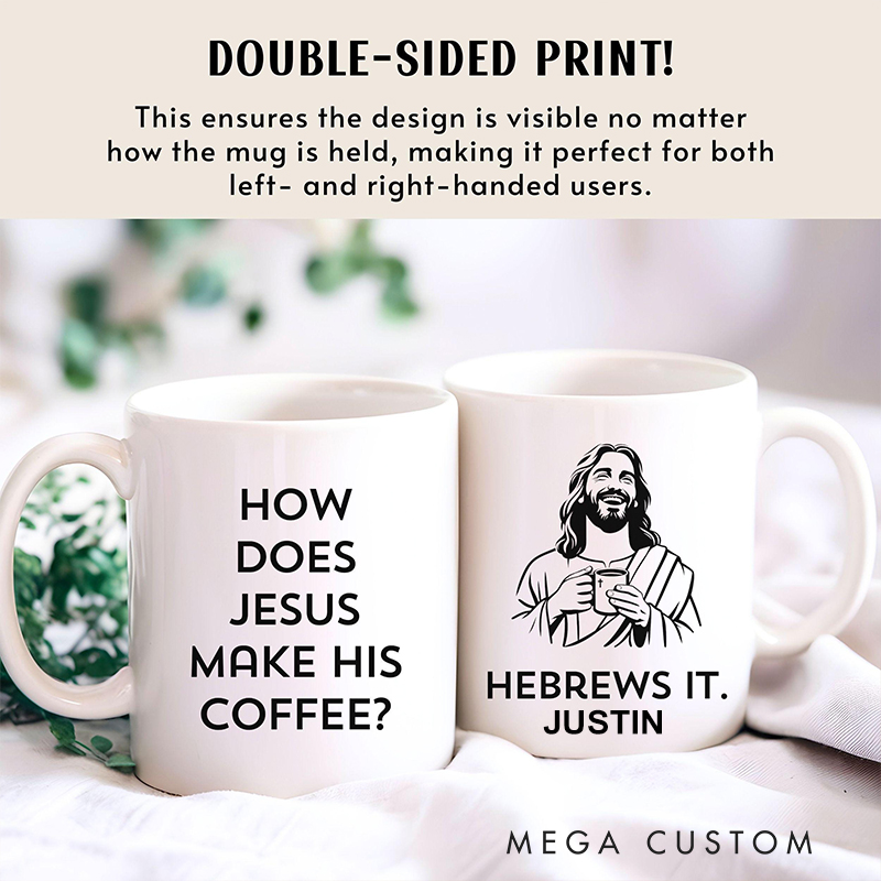 Personalized How Does Jesus Make His Coffee 11oz 15oz Ceramic Mug with Name Funny Christian Mug Hebrews It Mug Funny Christian Gift for Men Women
