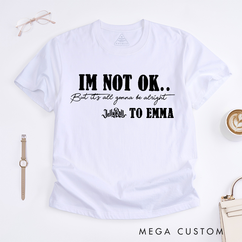 Personalized I Am Not OK Motivational Classic T-Shirts Custom Positive Mental Health Music Lovers Tee Gift for Men and Women Apparel Uplifting Present