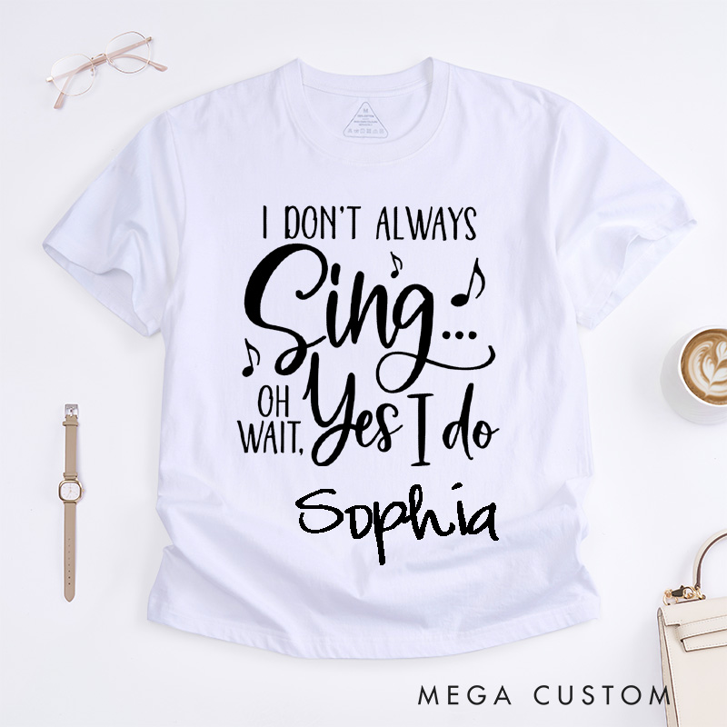 Personalized Funny Singing Quote Classic T-Shirts Gift Unisex Music Lover Graphic Tee Unique Musician Present for Singer Friends Family Custom Apparel