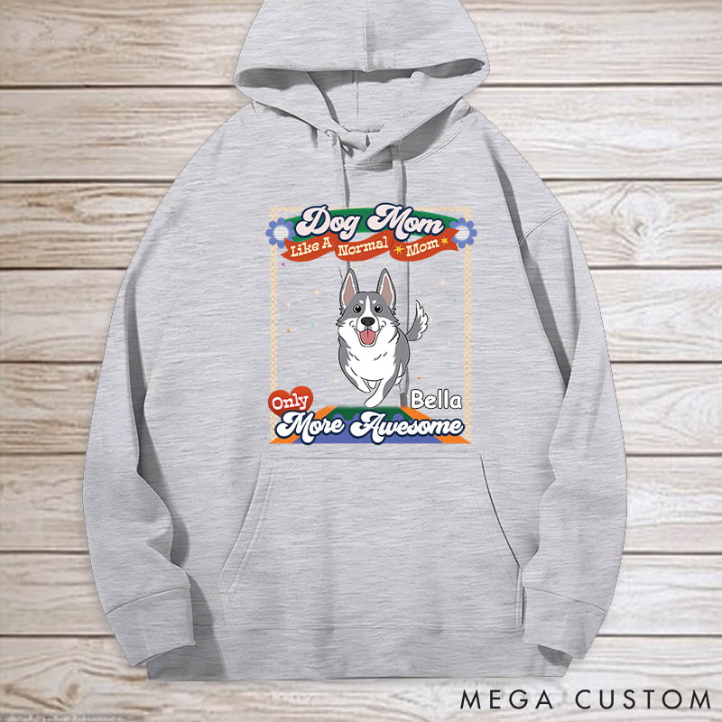 Personalized Dog Lover like a Normal Mom Version Classic Hoodies
