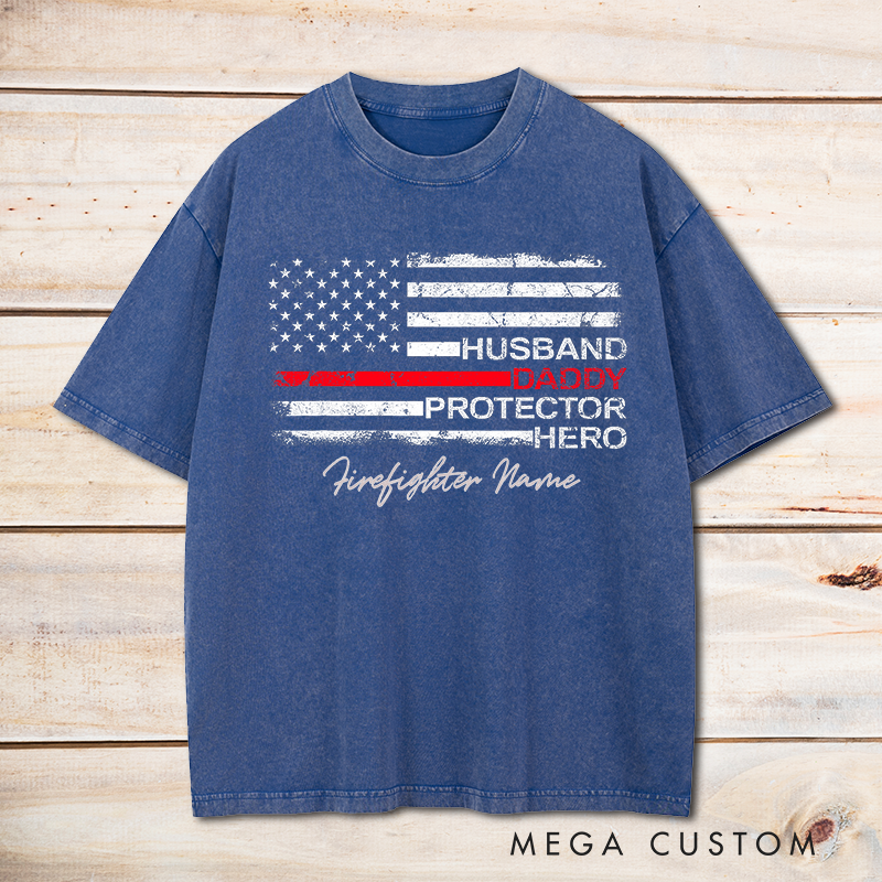 Personalized Firefighter Washed T-Shirt Husband Daddy Protector Hero Gift for Firefighter