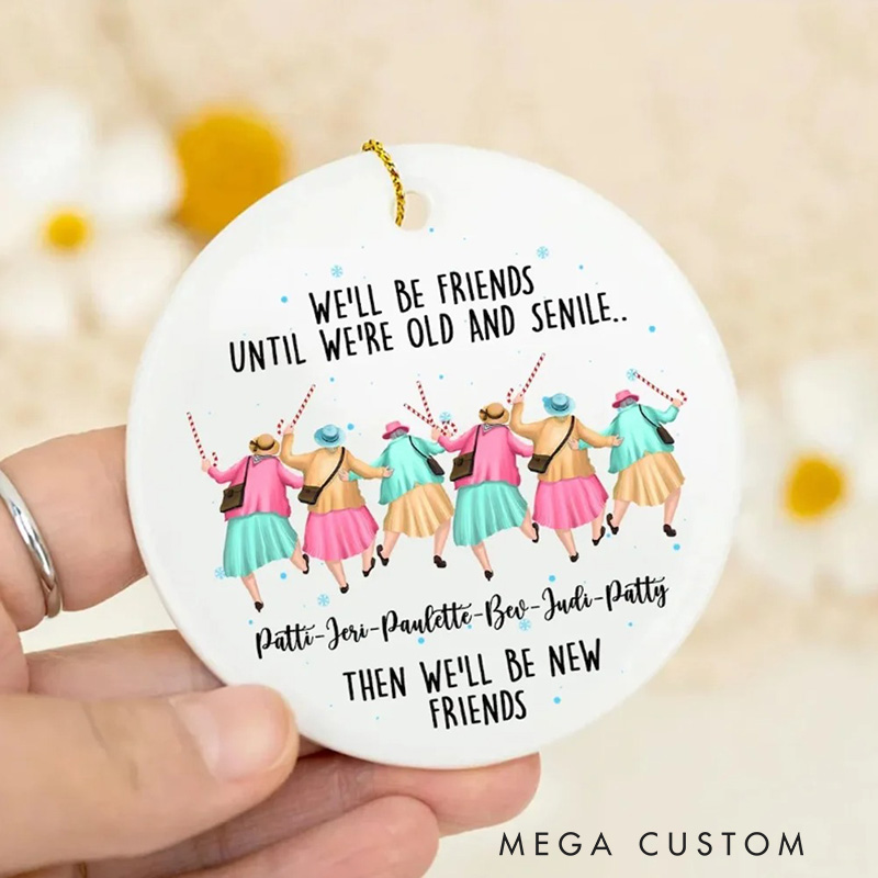 Personalized We'll Be Friends Until We're Old And Senile Dance Christmas Ornament with 2-6 Names and Rope Christmas Home Decor Gift for Friends