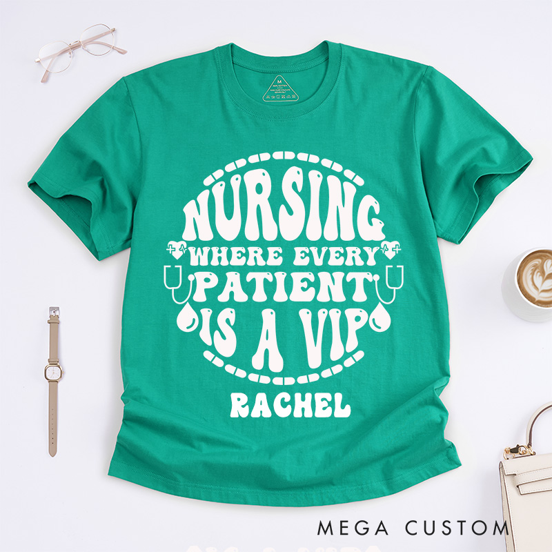 Personalized Nurse T-Shirts  Nursing Every Patient Is a VIP Fashion Design T-Shirts